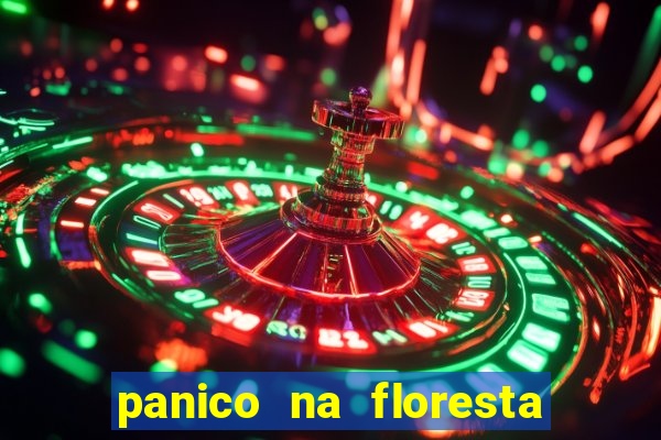 panico na floresta 4 filme completo dublado mega filmes